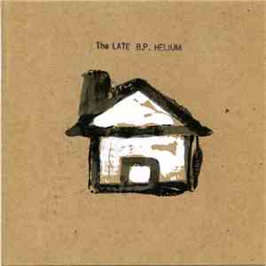 The Late B.P. Helium - Singles Club #12 mp3 album