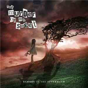 The Murder Of My Sweet - Echoes Of The Aftermath mp3 album