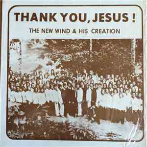 The New Wind & His Creation - Thank You, Jesus! mp3 album