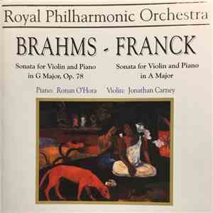 The Royal Philharmonic Orchestra, Ronan O'Hora, Jonathan Carney - Brahms, Sonata For Violina And Piano In G Major, Op. 78; Franck, Sonata For Violin And Piano In A Major mp3 album