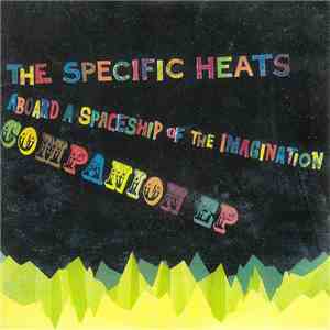 The Specific Heats - Aboard A Spaceship Of The Imagination Companion EP mp3 album