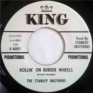 The Stanley Brothers - Rollin' On Rubber Wheels / How You've Tortured My Mind mp3 album