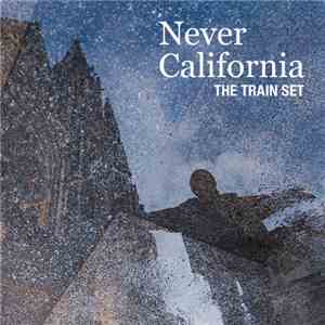 The Train Set - Never California mp3 album