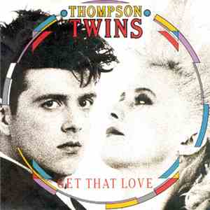 Thompson Twins - Get That Love mp3 album