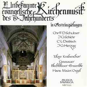 Tölzer Knabenchor, Grassauer Blechbläser Ensemble, Hans Maier  - Unbekannte Evangelische Kirchenmusik Des 19. Jahrhunderts In Ersteinspielung mp3 album