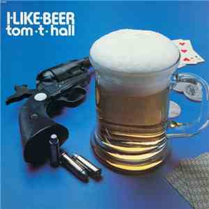 Tom T. Hall - I Like Beer mp3 album