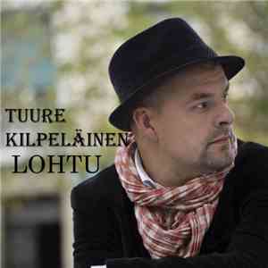 Tuure Kilpeläinen - Lohtu mp3 album