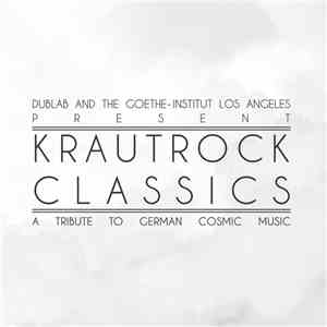 Various - Dublab And The Goethe-Institut Los Angeles Present Krautrock Classics (A Tribute To German Cosmic Music) mp3 album