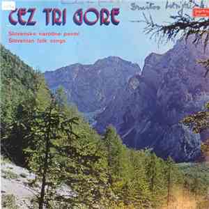 Various - Čez Tri Gore - Slovenske Narodne Pesmi mp3 album