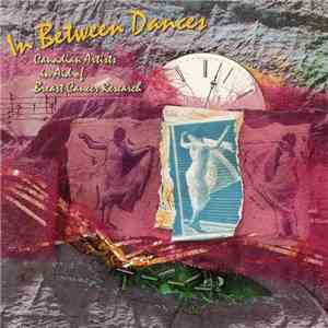 Various - In Between Dances (Canadian Artists In Aid Of Breast Cancer Research) mp3 album