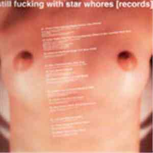 Various - Still Fucking With Star Whores [Records] mp3 album