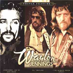 Waylon Jennings - Lonesome, On'ry And Mean / Old Waylon / I've Always Been Crazy mp3 album