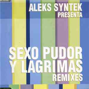 Aleks Syntek - Sexo, Pudor Y Lágrimas (Remixes) mp3 album