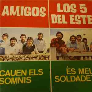 Amigos , Los 5 Del Este - Cauen Els Somnis / Es Meu Soldadet mp3 album