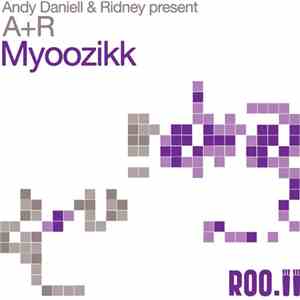 Andy Daniell & Ridney Presents A + R - Myoozikk mp3 album