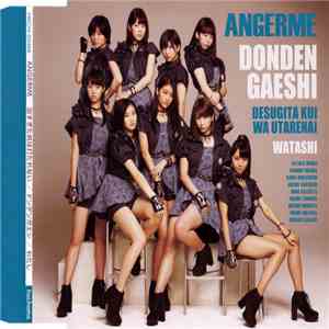 Angerme - Desugita Kui Wa Utarenai / Donden Gaeshi / Watashi mp3 album