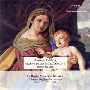 Antonio Caldara - Collegio Musicale Italiano, Adriano Gaglianello - Vespro della Beata Vergine, Missa in Sol mp3 album