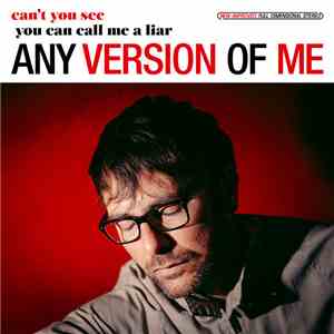 Any Version Of Me - Can't You See / You Can Call Me A Liar mp3 album