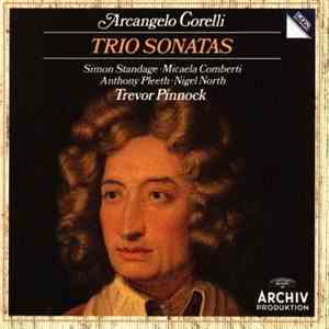Arcangelo Corelli, Simon Standage, Micaela Comberti, Anthony Pleeth, Nigel North, Trevor Pinnock - Trio Sonatas mp3 album