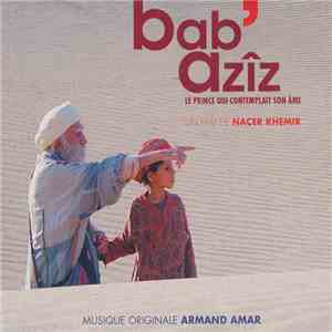 Armand Amar - Bab' Azîz - Le Prince Qui Contemplaint Son Âme mp3 album