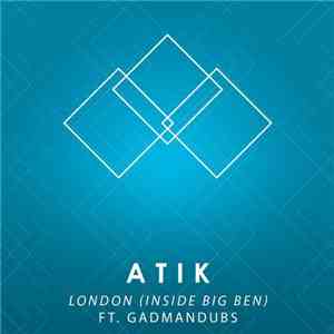 Atik Ft. GadManDubs - London (Inside Big Ben) mp3 album