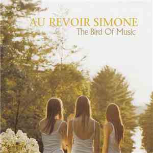 Au Revoir Simone - The Bird Of Music mp3 album