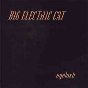Big Electric Cat - Eyelash mp3 album
