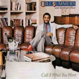 Bill Summers & Summers Heat - Call It What You Want mp3 album