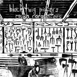 Black Twig Pickers - Rough Carpenters mp3 album