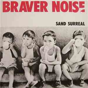 Braver Noise - Sand Surreal mp3 album
