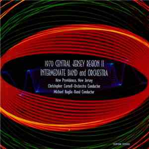 Central Jersey Region II Intermediate Band And Central Jersey Region II Intermediate Orchestra - 1970 Central Jersey Region II Intermediate Band And Orchestra mp3 album