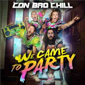 Con Bro Chill - We Came To Party mp3 album