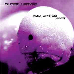 Dbpit & Kenji Siratori - Outer Larvas mp3 album