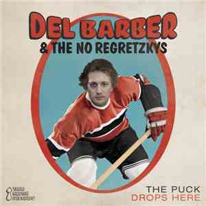 Del Barber & The No Regretzkys - The Puck Drops Here mp3 album