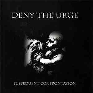 Deny The Urge - Subsequent Confrontation mp3 album