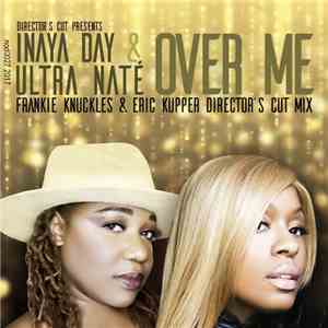 Director's Cut Presents Inaya Day & Ultra Naté - Over Me (Frankie Knuckles & Eric Kupper Director's Cut Mix) mp3 album