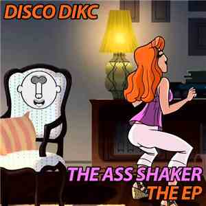 DISCO DIKC - The Ass Shaker: The EP mp3 album