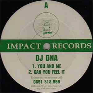 DJ DNA - You And Me / Can You Feel It / Got To Believe mp3 album