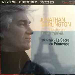 Duisburger Philharmoniker, Jonathan Darlington - Stravinsky Le Sacre du Printemps mp3 album