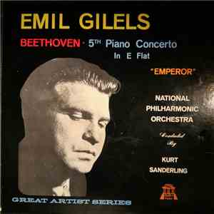 Emil Gilels, Kurt Sanderling, National Philharmonic Orchestra - Emil Gilels Beethoven 5th Piano Concerto In E Flat "Emperor" mp3 album
