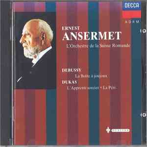 Ernest Ansermet, L'Orchestre de la Suisse Romande / Debussy, Dukas - Ernest Ansermet Vol.4 (Debussy: La Boîte À Joujoux - Dukas: L'Apprenti Sorcier - La Péri) mp3 album