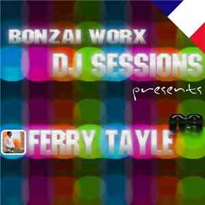Ferry Tayle - Bonzai Worx: DJ Sessions 09 mp3 album