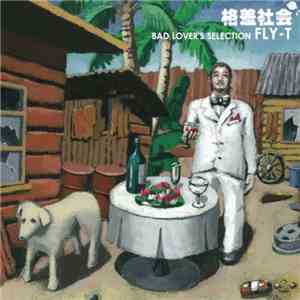 Fly-T - 格差社会 Bad Lover’s Selection mp3 album