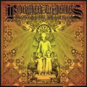 Former Thieves - The Great And The Alleged Great mp3 album