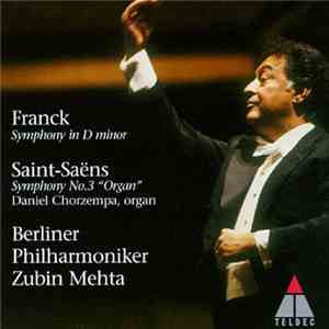 Franck / Saint-Saëns - Daniel Chorzempa, Berliner Philharmoniker, Zubin Mehta - Symphony In D Minor / Symphony No. 3 "Organ" mp3 album