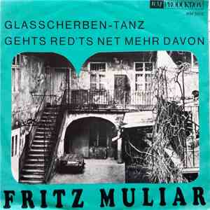 Fritz Muliar - Glasscherben-Tanz / Gehts Red'ts Net Mehr Davon mp3 album