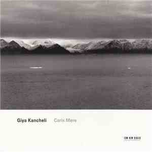 Giya Kancheli - Caris Mere mp3 album