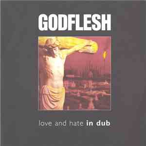 Godflesh - Love And Hate In Dub mp3 album