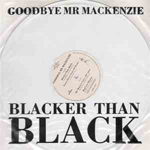 Goodbye Mr. Mackenzie - Blacker Than Black mp3 album