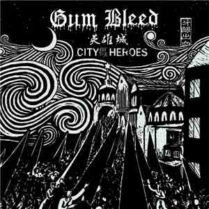 Gum Bleed - City Of The Heroes mp3 album
